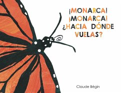 ¡Monarca! ¡Monarca! ¿Hacia Dónde Vuelas? (eBook, ePUB) - Bégin, Claude