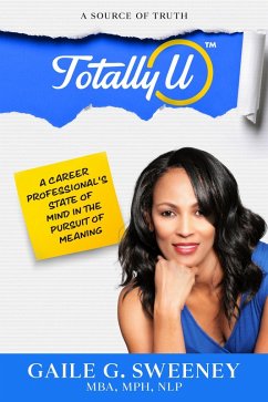 Cover TotallyU: A Source of Truth (A Career Professional's State of Mind in the Pursuit of Meaning) (eBook, ePUB)