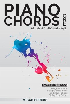 Cover Piano Chords One: A Beginner's Guide To Simple Music Theory and Playing Chords To Any Song Quickly (Piano Authority Series) (eBook, ePUB)
