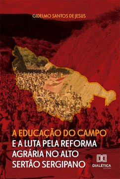 A Educação do Campo e a Luta pela Reforma Agrária no Alto Sertão Sergipano (eBook, ePUB) Cover A Educação do Campo e a Luta pela Reforma Agrária no Alto Sertão Sergipano (eBook, ePUB)