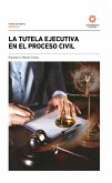 La tutela ejecutiva en el proceso civil (eBook, ePUB)