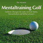 Mentaltraining Golf - Geführte Übungen für mehr mentale Stärke, Konzentration und Selbstvertrauen (MP3-Download)