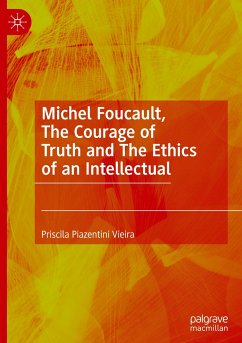 Michel Foucault, The Courage of Truth and The Ethics of an Intellectual - Vieira, Priscila Piazentini