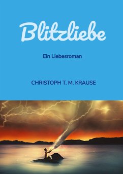 Blitzliebe - Krause, Christoph T. M.