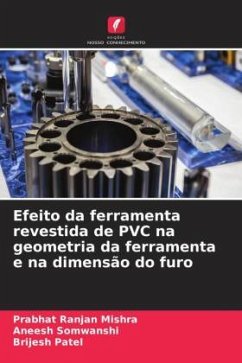 Efeito da ferramenta revestida de PVC na geometria da ferramenta e na dimensão do furo - Mishra, Prabhat Ranjan;Somwanshi, Aneesh;Patel, Brijesh