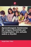 Aprendizagem Autónoma da Língua Assistida por Computador: Um estudo sobre a DynEd