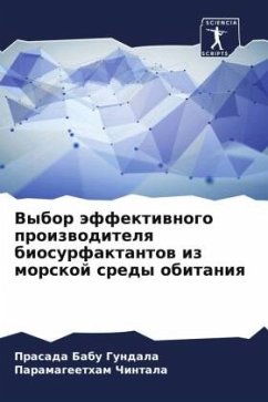 Vybor äffektiwnogo proizwoditelq biosurfaktantow iz morskoj sredy obitaniq - Gundala, Prasada Babu;Chintala, Paramageetham