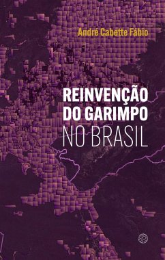 Reinvenção do garimpo no Brasil (eBook, ePUB) - Cabette Fábio, André