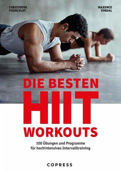 Die besten HIIT Workouts. 100 Übungen und Programme für hochintensives Intervalltraining. - Pourcelot, Christophe;Vidal, Maxence