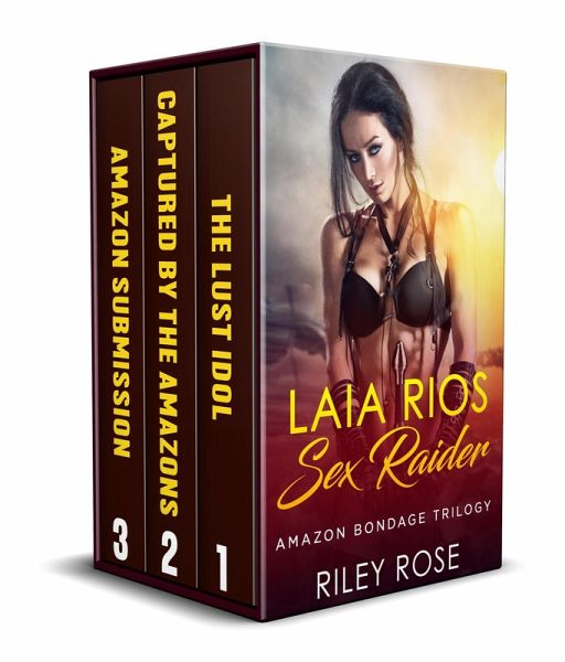 Laia Rios: Sex Raider - Amazon Bondage Trilogy (Sex Raider Series) (eBook, ePUB)