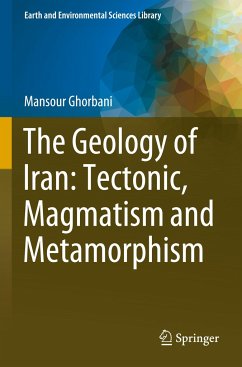 The Geology of Iran: Tectonic, Magmatism and Metamorphism - Ghorbani, Mansour