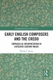Early English Composers and the Credo (eBook, ePUB)