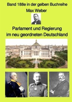 Parlament und Regierung im neu geordneten Deutschland - Band 188e in der gelben Buchreihe - bei Jürgen Ruszkowski - Weber, Max