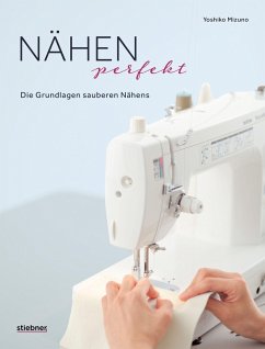 Nähen Perfekt. Die Grundlagen sauberen Nähens. - Mizuno, Yoshiko