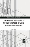 The Rise of Politically Motivated Cyber Attacks (eBook, PDF)