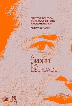 A ordem da liberdade: direito e política no pensamento de Hannah Arendt (eBook, ePUB) - Volk, Christian