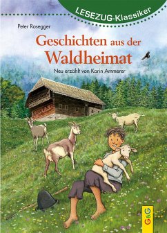 LESEZUG/Klassiker: Peter Rosegger - Geschichten aus der Waldheimat - Ammerer, Karin