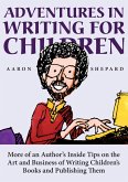 Adventures in Writing for Children: More of an Author's Inside Tips on the Art and Business of Writing Children's Books and Publishing Them (eBook, ePUB)