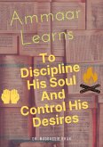 Ammaar Learns To Discipline His Soul And Control His Desires (eBook, ePUB)