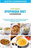 The Ideal Dysphagia Diet Cookbook; The Superb Diet Guide For People With Chewing And Swallowing Difficulties To Eat With Ease With Nutritious Recipes (eBook, ePUB)