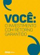 VOCÊ: O Investimento Com Retorno... - Bild 1
