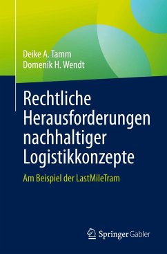 Rechtliche Herausforderungen nachhaltiger Logistikkonzepte - Tamm, Deike A.;Wendt, Domenik H.
