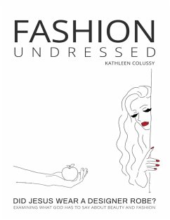 Cover Fashion Undressed, Did Jesus Wear a Designer Robe? (The Art of Intercession, #1) (eBook, ePUB)