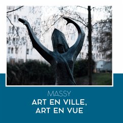 Massy : art en ville, art en rue (eBook, ePUB) - Massy Storic, Association