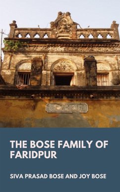 The Bose Family of Faridpur (eBook, ePUB) - Bose, Siva Prasad; Bose, Joy