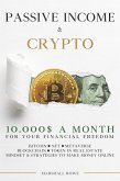 Passive Income & Crypto - 10000$ a Month for Your Financial Freedom. Bitcoin, NFT, Metaverse, Blockchain, Token in Real Estate. Success Mindset and Strategies to Make Money Online (eBook, ePUB)