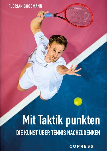 Mit Taktik punkten. Die Kunst über Tennis nachzudenken Mit Taktik punkten. Die Kunst über Tennis nachzudenken