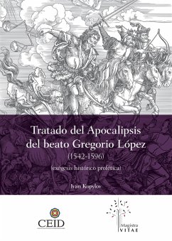 El Tratado del Apocalipsis del beato Gregorio López (1542-1596) (eBook, ePUB) - Kopylov Sidorovich, Iván