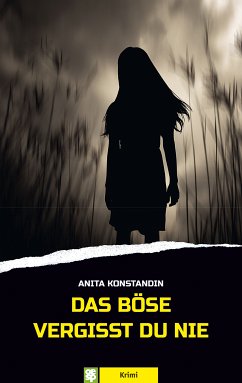 Das Böse vergisst du nie (eBook, ePUB) - Konstandin, Anita