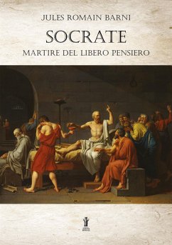 Socrate, martire del libero pensiero (eBook, ePUB) - Romain Barni, Jules