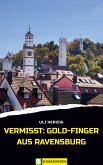 Vermisst: Gold-Finger aus Ravensburg (eBook, ePUB)