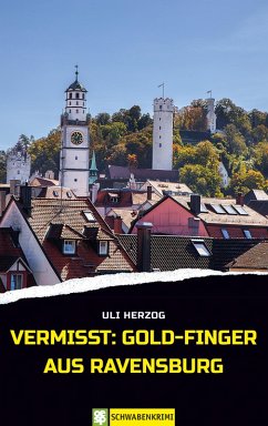 Vermisst: Gold-Finger aus Ravensburg (eBook, ePUB) - Herzog, Uli