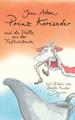 Prinz Koriander und die Trolle aus der Tiefkühltruhe (eBook, ePUB) - Aiken, Joan; Maeder, Babette