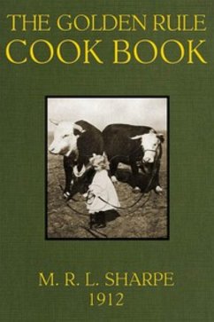 Cover The Golden Rule Cook Book - Six Hundred Recipes For Meatless Dishes (eBook, ePUB)