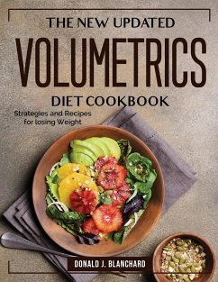 The New Updated Volumetrics Diet Cookbook: Strategies and Recipes for losing Weight - Donald J Blanchard