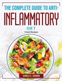 The Complete Guide to Anti-Inflammatory Diet: Fresh Recipes