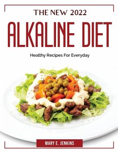 The New 2022 Alkaline Diet: Healthy Recipes For Everyday - Mary E Jenkins