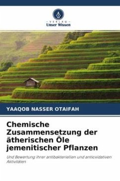 Chemische Zusammensetzung der ätherischen Öle jemenitischer Pflanzen - OTAIFAH, Yaaqob Nasser