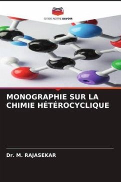 MONOGRAPHIE SUR LA CHIMIE HÉTÉROCYCLIQUE - RAJASEKAR, Dr. M.