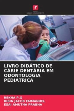 LIVRO DIDÁTICO DE CÁRIE DENTÁRIA EM ODONTOLOGIA PEDIÁTRICA - P.G, REKHA;Emmanuel, Bibin Jacob;Prabha, Esai Amutha