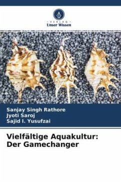 Vielfältige Aquakultur: Der Gamechanger - Rathore, Sanjay Singh;Saroj, Jyoti;Yusufzai, Sajid I.