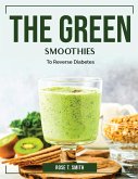 The Green Smoothies: To Reverse Diabetes