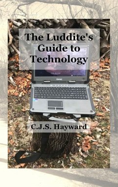 The Luddite's Guide to Technology - Hayward, Cjs