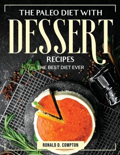The Paleo Diet with Desserts Recipes: The Best Diet Ever - Ronald D Compton