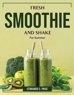 Fresh Smoothie and Shake: For Summer - Fernando S Price