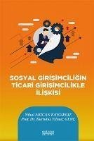 Sosyal Girisimciligin Ticari Girisimcilikle Iliskisi - Arican Kaygusuz, Nihal; Yilmaz Genc, Kurtulus